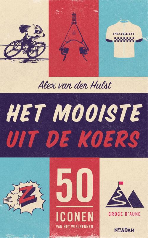 Het mooiste uit de koers -  Alex van der Hulst (ISBN: 9789046826676)