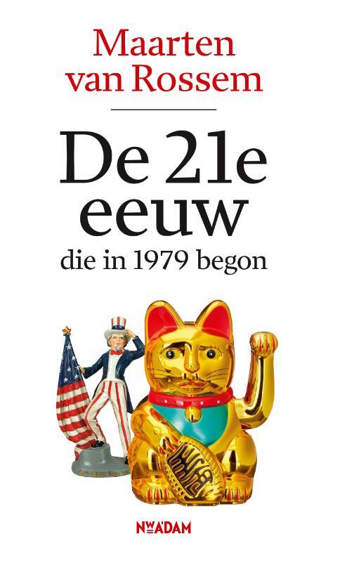 De 21e eeuw, die in 1979 begon -  Maarten van Rossem (ISBN: 9789046835630)