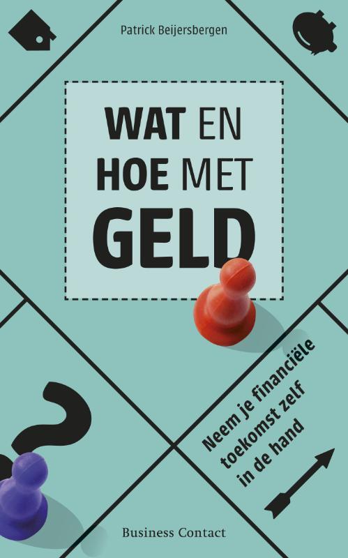 Wat en hoe met geld -  Patrick Beijersbergen (ISBN: 9789047004196)