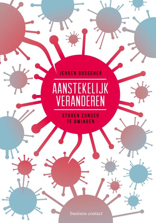 Aanstekelijk veranderen -  Jeroen Busscher (ISBN: 9789047009658)