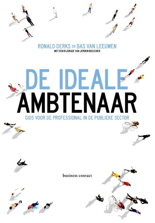 De ideale ambtenaar -  Bas van Leeuwen, Ronald Derks (ISBN: 9789047017028)