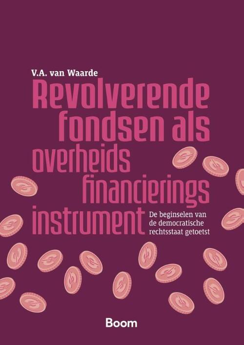 Revolverende fondsen als overheidsfinancieringsinstrument -  V.A. van Waarde (ISBN: 9789047301035)