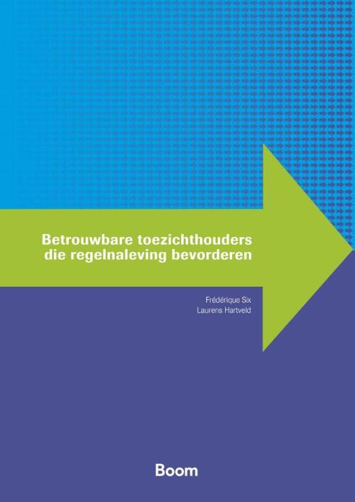 Betrouwbare toezichthouders die regelnaleving bevorderen -  Frédérique Six, Laurens Hartveld (ISBN: 9789047301455)