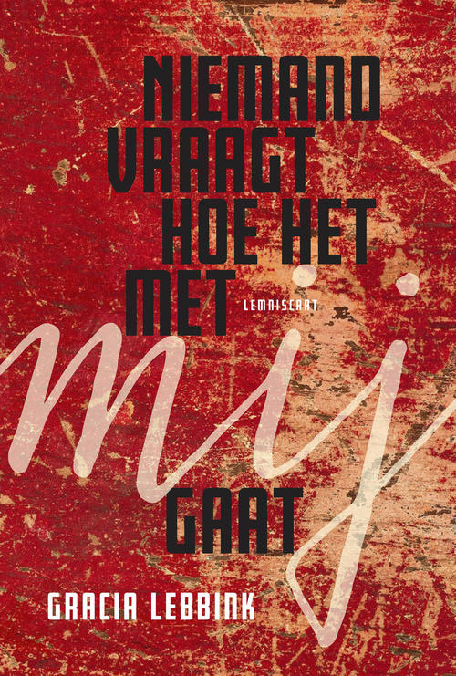Niemand vraag hoe het met mij gaat -  Gracia Lebbink (ISBN: 9789047750154)