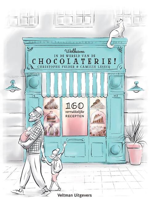 Welkom in de wereld van de chocolaterie! -  Camille Lesecq, Christophe Felder (ISBN: 9789048323227)