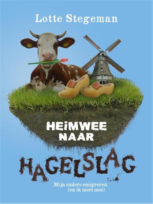 Heimwee naar hagelslag -  Lotte Stegeman (ISBN: 9789048814169)