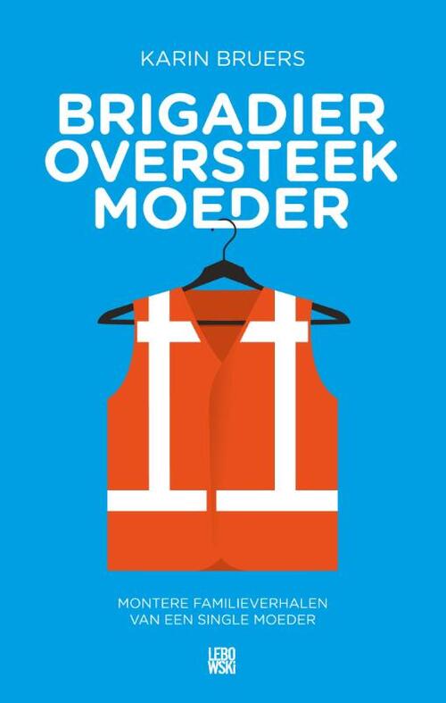 Brigadier oversteekmoeder -  Karin Bruers (ISBN: 9789048816781)