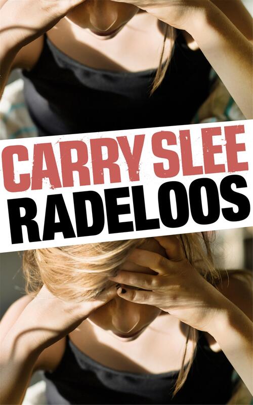Radeloos -  Carry Slee (ISBN: 9789048822478)