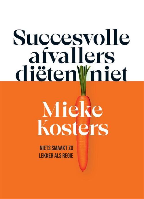 Succesvolle afvallers diëten niet -  Mieke Kosters (ISBN: 9789048867974)
