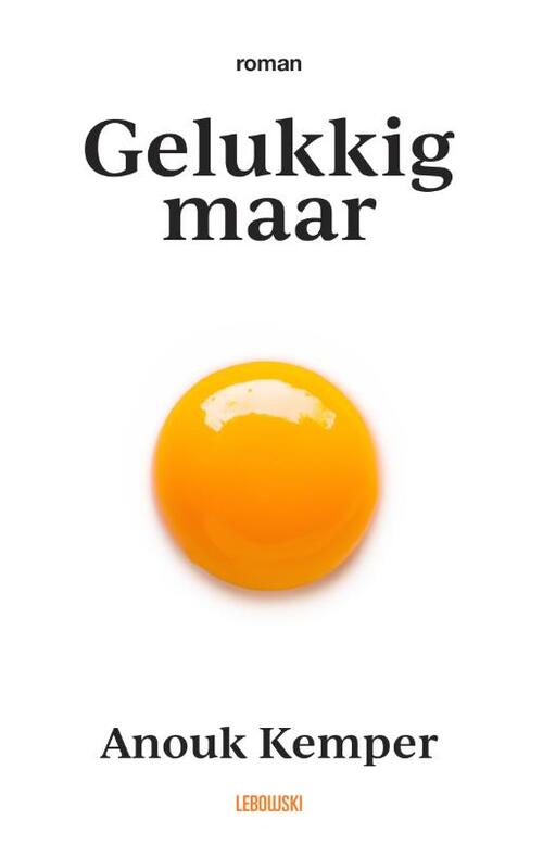 Gelukkig maar -  Anouk Kemper (ISBN: 9789048872817)