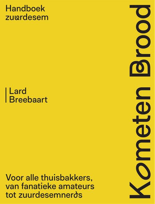 Lard Breebaart Kometen Brood: handboek zuurdesem -   (ISBN: 9789048875788)