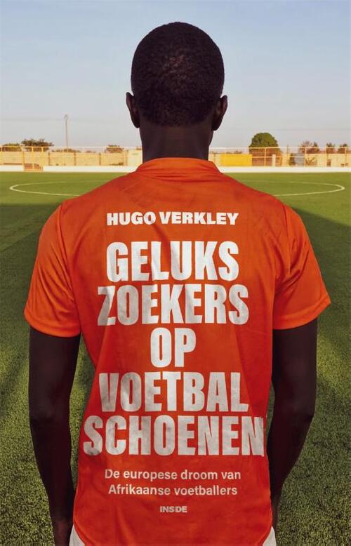 Gelukszoekers op voetbalschoenen -  Hugo Verkley (ISBN: 9789048877508)