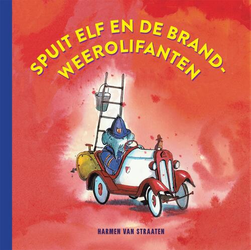 Spuit Elf en de brandweerolifanten -  Harmen van Straaten (ISBN: 9789048879465)
