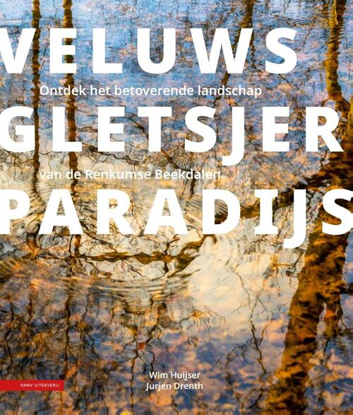 Veluws gletsjerparadijs -  Wim Huijser (ISBN: 9789050119917)