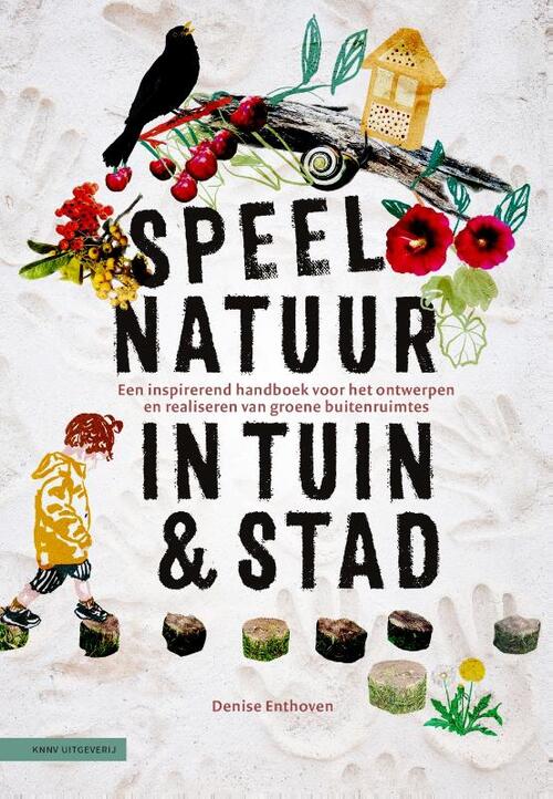 Speelnatuur in tuin & stad -  Denise Enthoven (ISBN: 9789050119955)