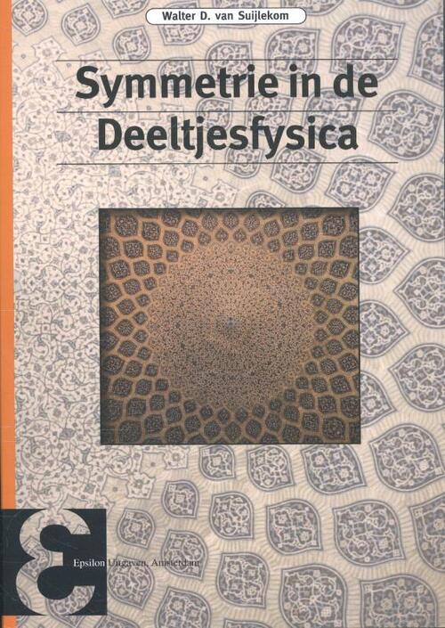 Symmetrie in de deeltjesfysica -  Walter D. van Suijlekom (ISBN: 9789050411578)