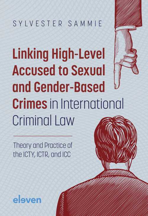 Linking High-Level Accused to Sexual and Gender-Based Crimes in International Criminal Law -  Sylvester Sammie (ISBN: 9789051897937)