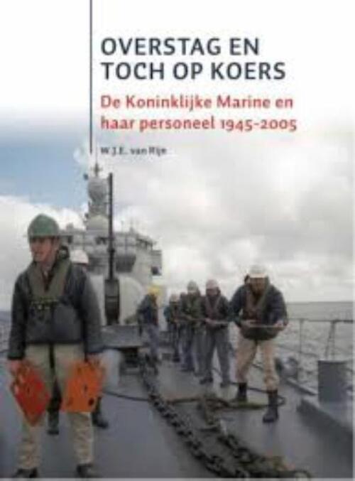 De Koninklijke Marine na de Tweede Wereldoorlog OVERSTAG EN TOCH OP KOERS -  W.J.E. van Rijn (ISBN: 9789051945287)