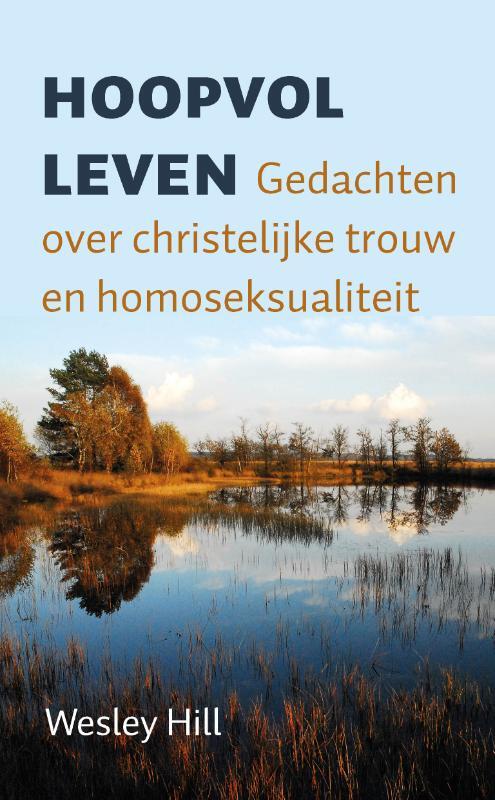 Hoopvol leven -  Wesley Hill (ISBN: 9789051945638)
