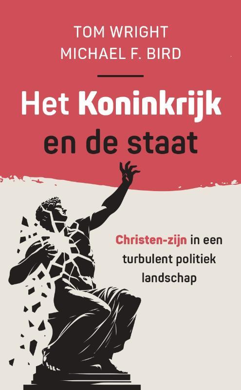 Het Koninkrijk en de staat -  Michael Bird, Tom Wright (ISBN: 9789051946260)