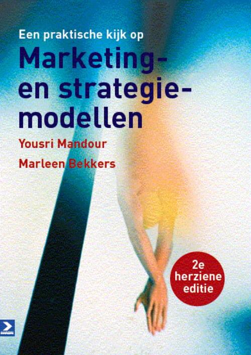 Een praktische kijk op Marketing- en strategiemodellen -  Marleen Bekkers, Yousri Mandour (ISBN: 9789052618166)
