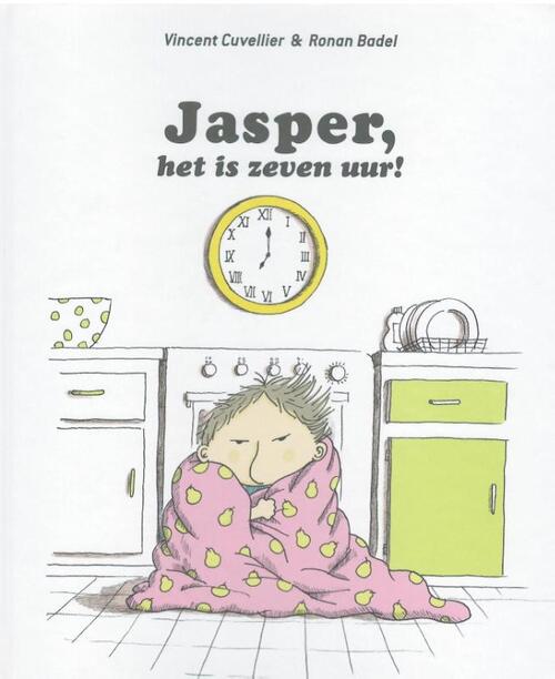 Jasper, het is zeven uur! -  Vincent Cuvelier (ISBN: 9789053416204)