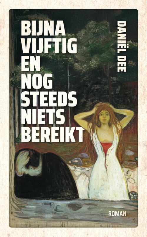 Bijna vijftig en nog steeds niets bereikt -  Daniël Dee (ISBN: 9789054524557)