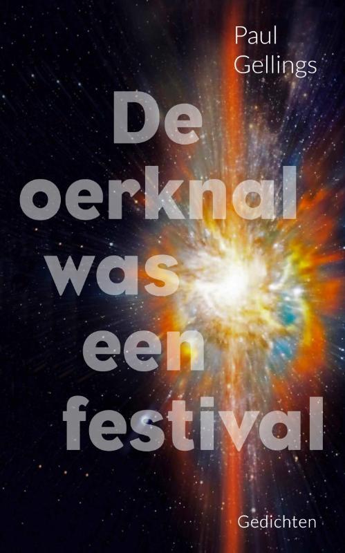 De oerknal was een festival -  Paul Gellings (ISBN: 9789054524564)