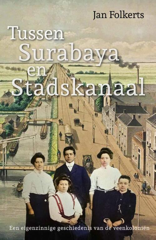 Tussen Surabaya en Stadskanaal -  Jan Folkerts (ISBN: 9789054524571)