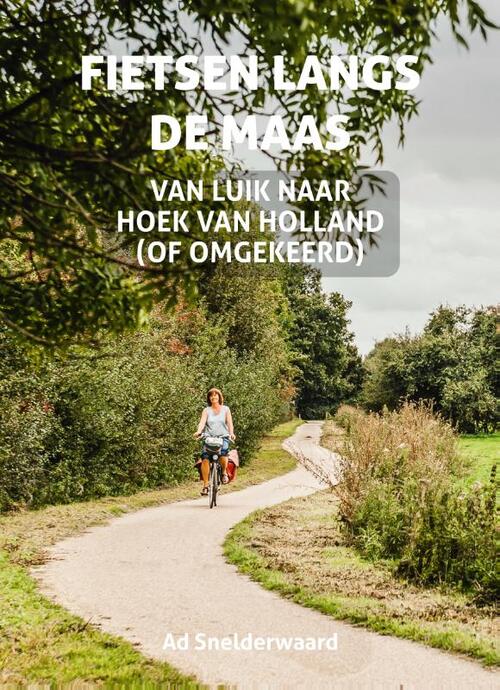 Ad Snelderwaard Fietsen langs de Maas -   (ISBN: 9789054725220)