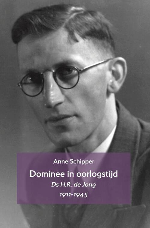 Anne Schipper Dominee in oorlogstijd -   (ISBN: 9789055606481)