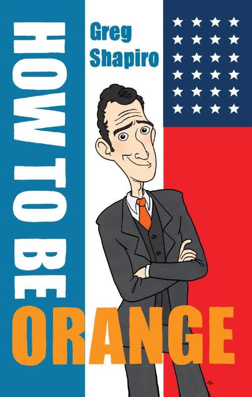 How to be orange -  Gregory Scott Shapiro (ISBN: 9789055949274)