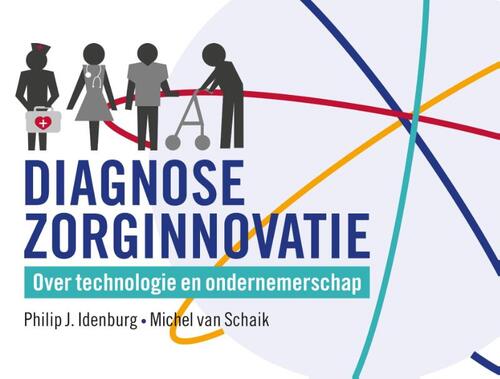Diagnose zorginnovatie -  Michel van Schaik, Philip Idenburg (ISBN: 9789055949939)