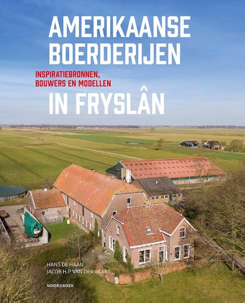 Amerikaanse boerderijen in Fryslân - Hans de Haan, Jacob H.P. van der Vaart (ISBN: 9789056158231)