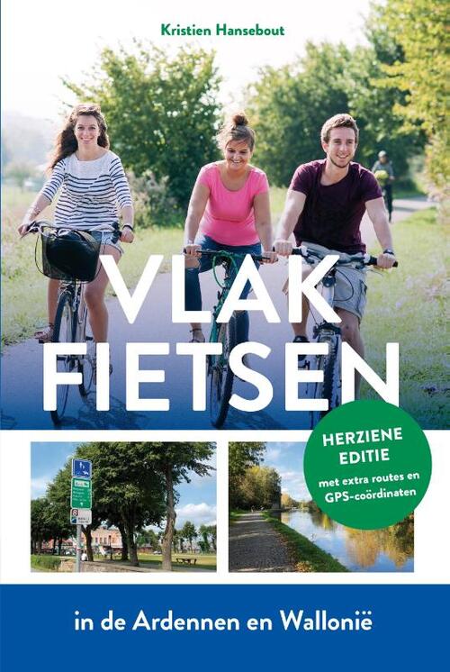 Vlak fietsen in de Ardennen en Wallonië, Kristien Hansebout | 9789056158453  | Boek - bruna.nl