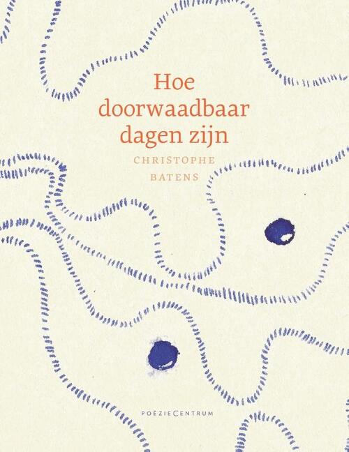 Hoe doorwaadbaar dagen zijn -  Christophe Batens (ISBN: 9789056554019)