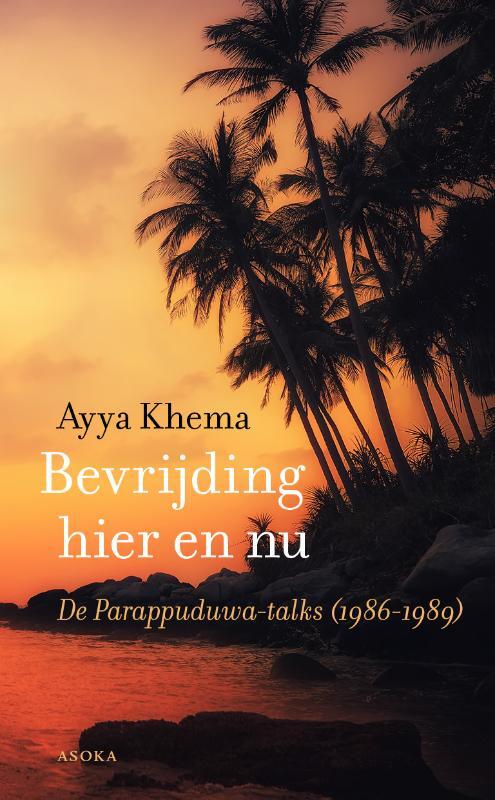 Bevrijding hier en nu -  Ayya Khema (ISBN: 9789056704360)