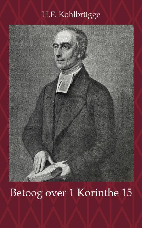 Betoog over 1 Korinthe 15 -  H.F. Kohlbrügge (ISBN: 9789057194528)