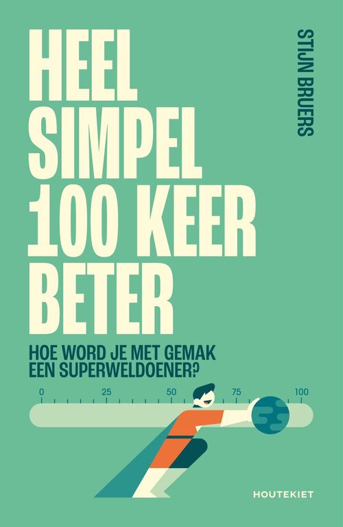 Heel simpel 100 keer beter -  Stijn Bruers (ISBN: 9789057209161)
