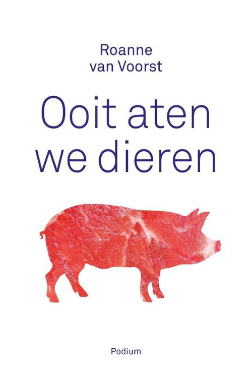 Ooit aten we dieren -  Roanne van Voorst (ISBN: 9789057599767)