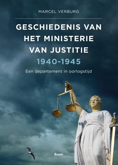 Geschiedenis van het Ministerie van Justitie 1940-1945 -  Marcel Verburg (ISBN: 9789058758569)