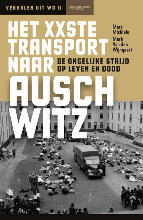 Het XXste transport naar Auschwitz -  Marc Michiels, Mark Wijngaert (ISBN: 9789059089808)