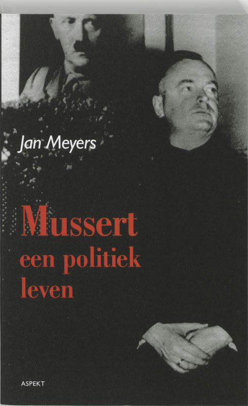 Mussert, een politiek leven -  Jan Meyers (ISBN: 9789059112100)