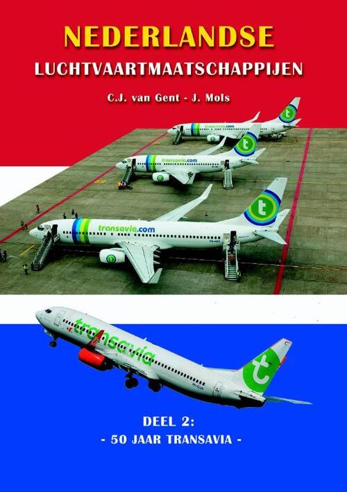 Nederlandse Luchtvaartmaatschappijen deel 2: 50 jaar Transavia -  Cor van Gent, J. Mols (ISBN: 9789059611719)