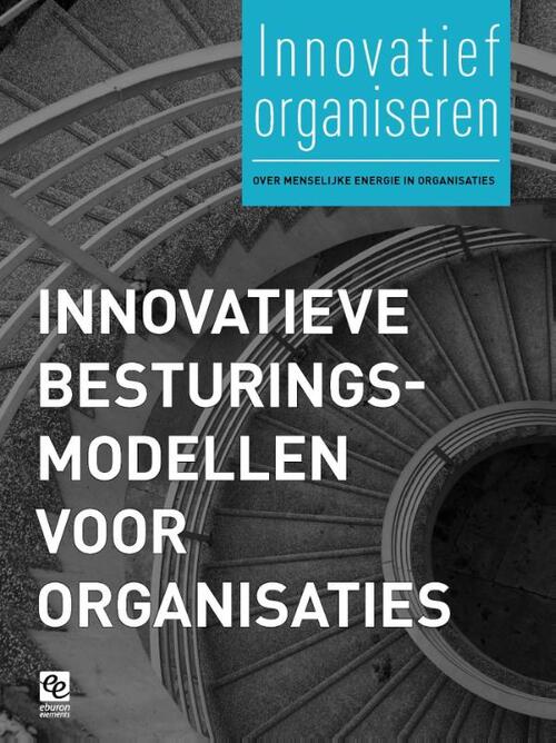 Innovatieve besturingsmodellen voor organisaties -  Eric Alkemade (ISBN: 9789059728936)
