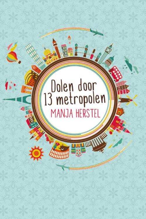 Dolen door dertien metropolen -  Manja Herstel (ISBN: 9789059742789)