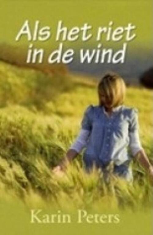 Als het riet in de wind -  Karin Peters (ISBN: 9789059776739)