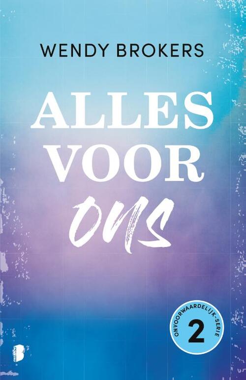 Wendy Brokers Onvoorwaardelijk 2 - Alles voor ons -   (ISBN: 9789059901698)