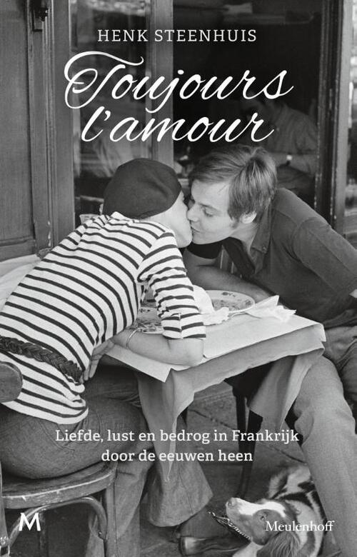 Toujours l'amour -  Henk Steenhuis (ISBN: 9789059903678)
