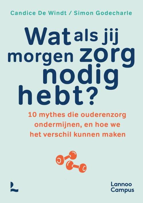 Wat als jij morgen zorg nodig hebt? -  Candice de Windt, Simon Godecharle (ISBN: 9789059962842)